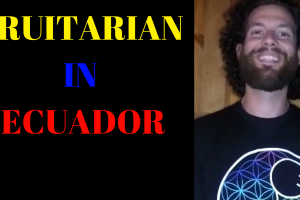 Fruitarian Bodybuilder in Vilcabamba Ecuador - Obsessed with the Fruitarian Diet - Fruitarianism