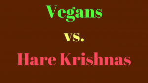 Vegans vs. Hare Krishnas - Who is Right Vedic Wisdom vs. Modern Science - Who Will Win